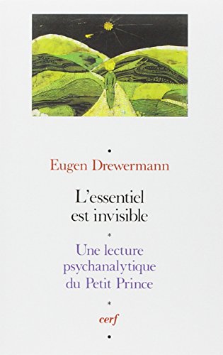 L'Essentiel est invisible - Une lecture psychanalytique du Petit Prince