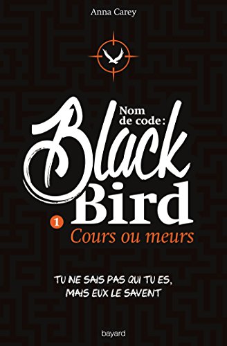 Nom de code : Blackbird , Tome 01: Cours ou meurs