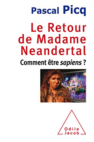 Le Retour de Madame Neandertal: Comment être sapiens?