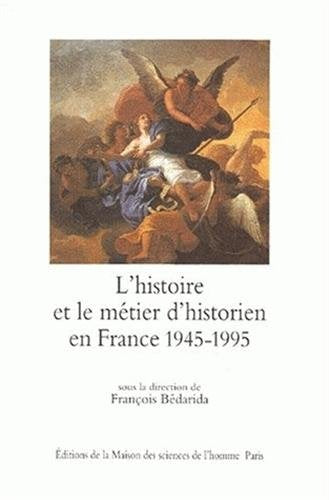 L'histoire et le métier d'historien en France 1945-1995