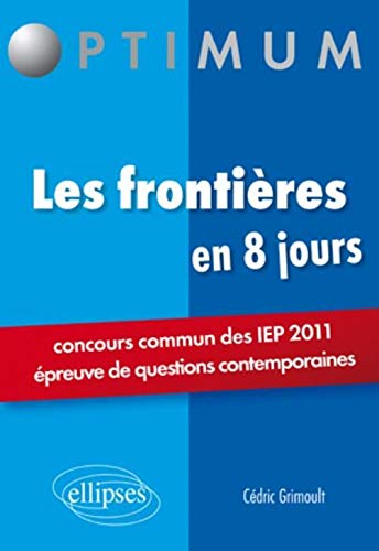 Les Frontieres Concours Sciences Po.Iep 2011 en 8 Jours Epreuves de Questions Contemporaines