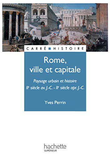 Rome ville et capitale : Paysage urbain et histoire, IIe siècle avant J.-C. - IIe siècle après J.-C.