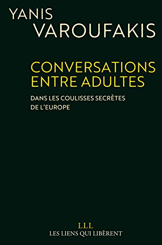 Conversations entre adultes: Dans les coulisses secrètes de l'europe.