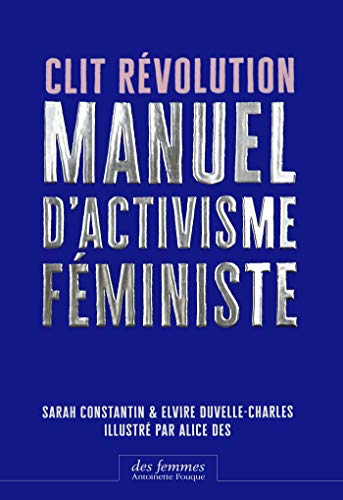 Clit Révolution: Manuel d'activisme féministe