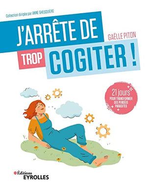 J'arrête de trop cogiter !