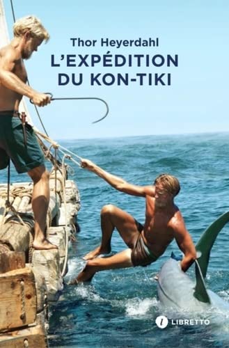 L'Expédition du Kon-Tiki: Sur un radeau à travers le Pacifique