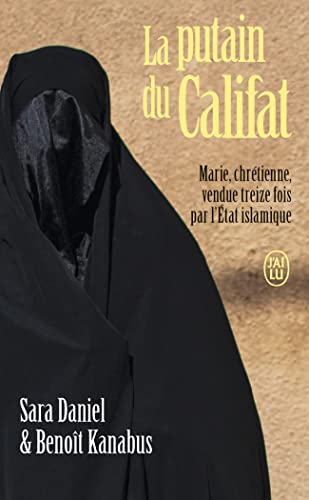 La putain du Califat: Marie, chrétienne, vendue treize fois par l'État islamique