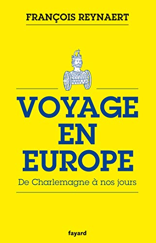 Voyage en Europe: De Charlemagne à nos jours
