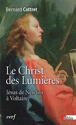 Le Christ des Lumières. Jésus de Newton à Voltaire