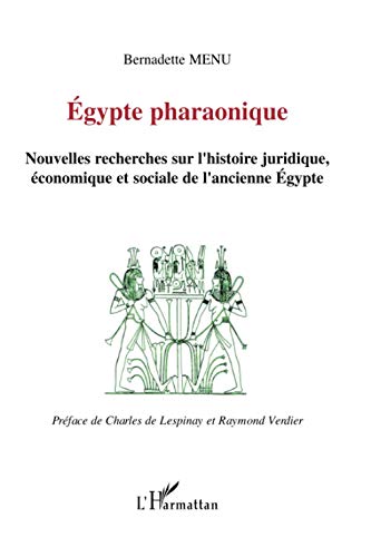 Egypte pharaonique: Nouvelles recherches sur l'histoire juridique, économique et sociale de l'ancienne Egypte