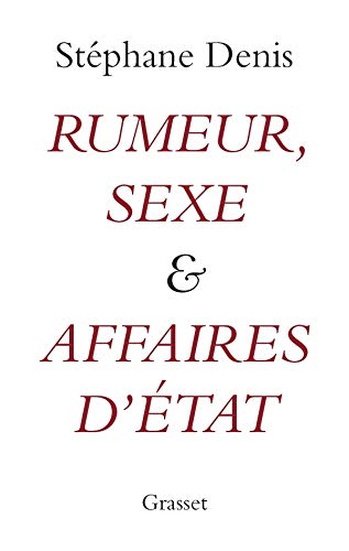 Rumeur, sexe et affaires d'Etat