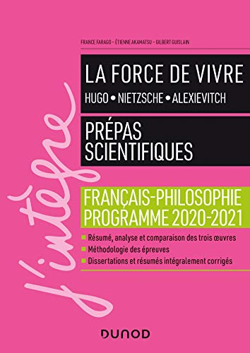 La force de vivre - Prépas scientifiques - Français-Philosophie - Programme 2020-2021 (2020-2021)