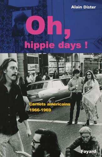 Oh hippie, days ! : carnets américains 1966-1969