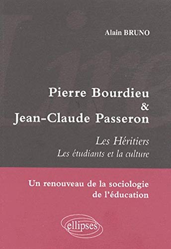 Les Heritiers de Pierre Bourdieu & Jean-Claude Passeron Etude de Sociologie de l'Education
