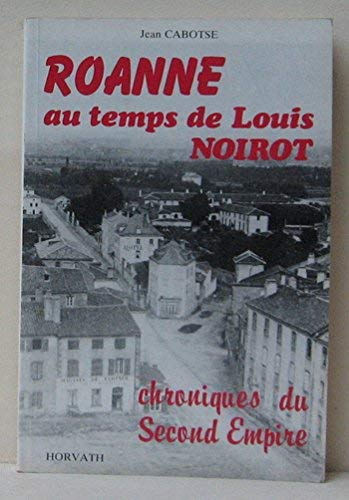 Roanne au temps de Louis Noirot