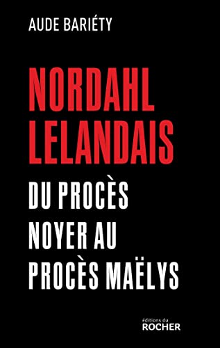 Nordahl Lelandais: Du procès Noyer au procès Maëlys