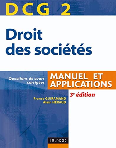 DCG 2 - Droit des sociétés - 3e édition - Manuel et applications, questions de cours corrigées: Manuel et Applications, questions de cours corrigées