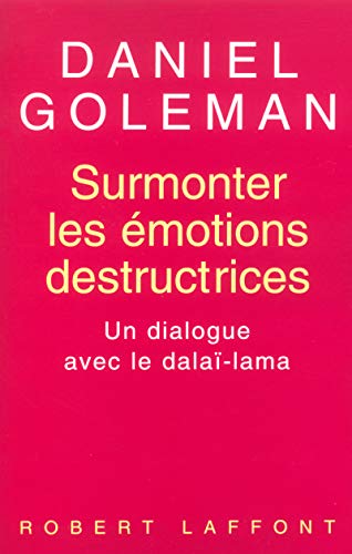 Surmonter les émotions destructrices : Un dialogue avec le Dalaï Lama