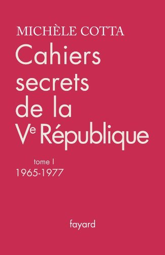 Cahiers secrets de la Ve République, tome 1: (1965-1977)