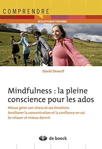Mindfulness : la pleine conscience pour les ados: S'exercer à la maison...et dans la vie quotidienne