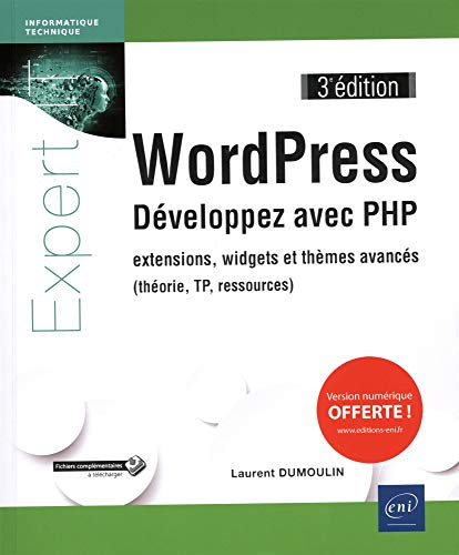 WordPress - Développez avec PHP - extensions, widgets et thèmes avancés (théorie, TP, ressources) (3e édition)