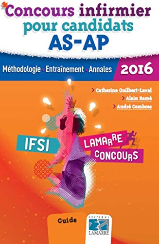 Concours infirmier pour candidats AS-AP 2016 : Méthodologie - Entraînement - Annales