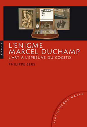 L'Énigme Marcel Duchamp. L'art à l'épreuve du Cogito