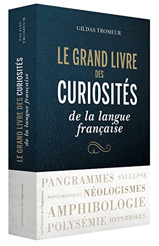 Le grand livre des curiosités de la langue française