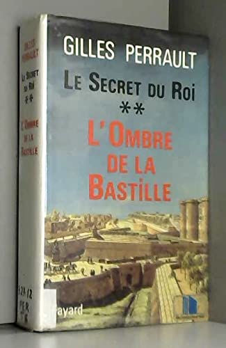 Le Secret du Roi.: Tome 2, L'Ombre de la Bastille