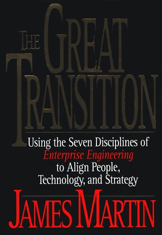 The Great Transition: Using the Seven Disciplines of Enterprise Engineering to Align People, Technology, and Strategy