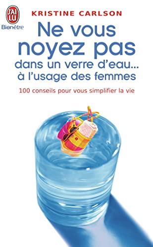 Ne vous noyez pas dans un verre d'eau... à l'usage des femmes