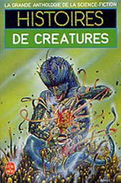 La Grande Anthologie de la Science-Fiction - Histoires de créatures