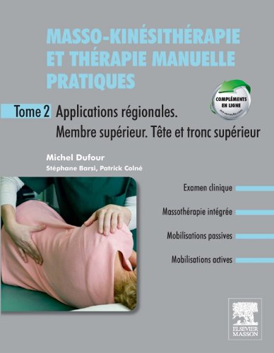 Masso-kinésithérapie et thérapie manuelle pratiques - Tome 2: Applications régionales. Membre supérieur. Tronc supérieur