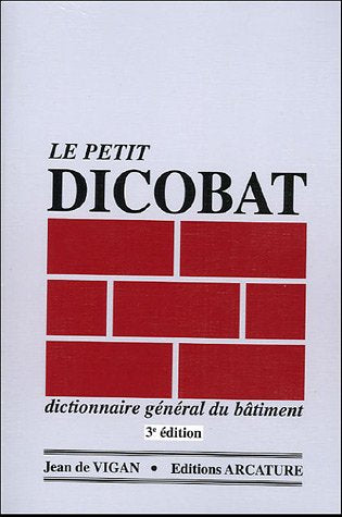 Le petit Dicobat : Dictionnaire général du bâtiment