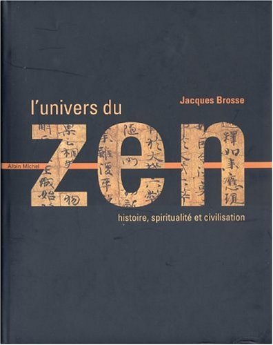 L'Univers du zen : Histoire - Spiritualité - Civilisation