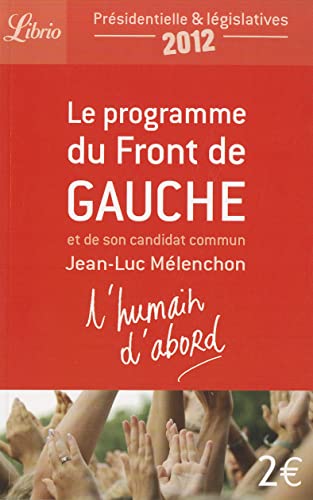 Le Programme du front de gauche: et de son candidat commun Jean-Luc Mélenchon