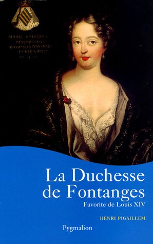La Duchesse de Fontanges: Favorite de Louis XIV