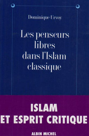 Les penseurs libres dans l'Islam classique