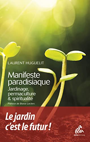 Manifeste paradisiaque: Jardinage, permaculture et spiritualité