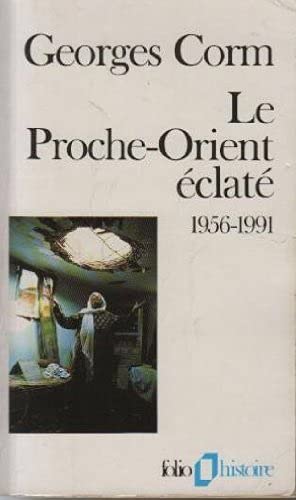 LE PROCHE-ORIENT ECLATE 1956-1991: (1956-1991)