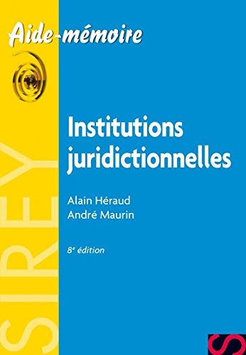 Institutions juridictionnelles - 8e éd.: Aide-mémoire Sirey