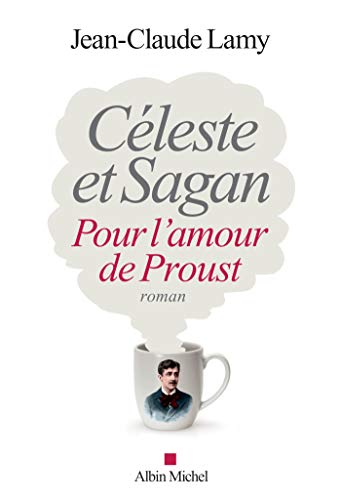 Céleste et Sagan: Pour l'amour de Proust