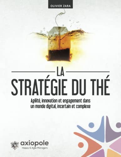 La stratégie du Thé: Agilité, innovation et engagement dans un monde digital, incertain et complexe