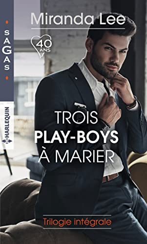 Trois play-boys à marier: Les tourments d'un play-boy - Pari pour un play-boy - Un play-boy amoureux