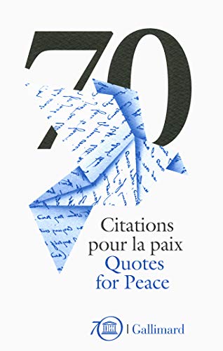 70 Citations pour la paix/70 Quotes for Peace: Célébrations du 70ᵉ anniversaire de l'UNESCO/UNESCO's 70th Anniversary Celebrations