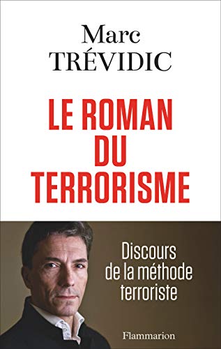 Le roman du terrorisme: Discours de la méthode terroriste