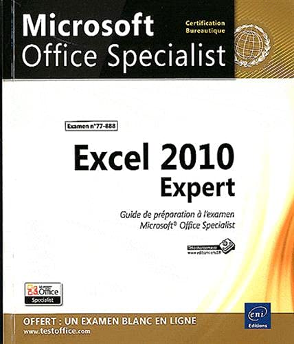 Excel 2010 Expert - Préparation à l'examen Microsoft® Office Specialist (77-888)