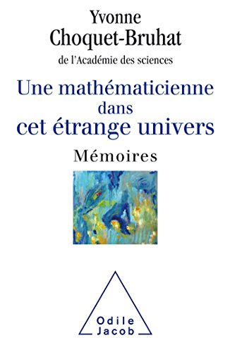 Une mathématicienne dans cet étrange Univers: Mémoires