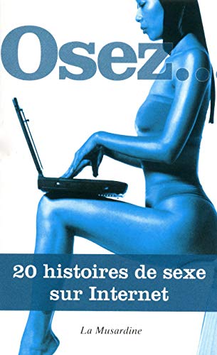 Osez 20 histoires de sexe sur Internet