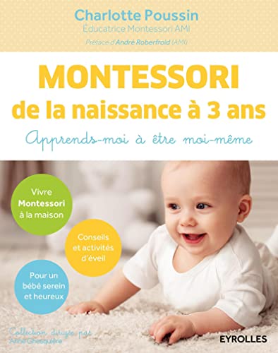 Montessori de la naissance à 3 ans: Apprends-moi à être moi-même.